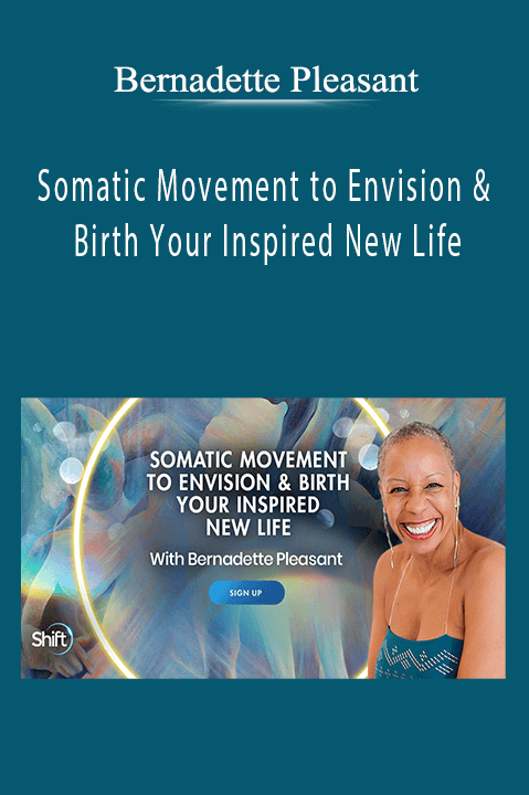 Bernadette Pleasant - Somatic Movement to Envision & Birth Your Inspired New Life