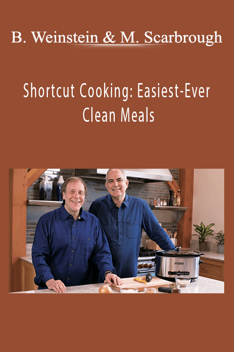 Bruce Weinstein and Mark Scarbrough - Shortcut Cooking: Easiest-Ever Clean Meals