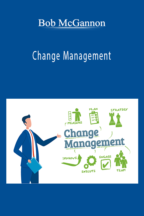 Bob McGannon - Change Management