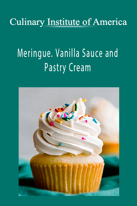Culinary Institute of America - Meringue. Vanilla Sauce and Pastry Cream