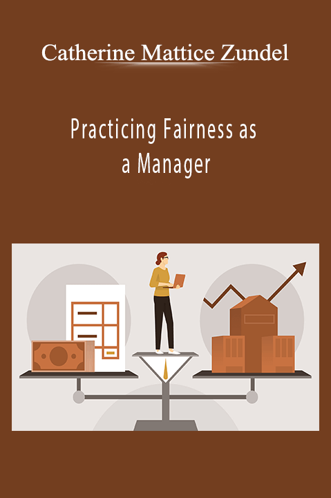 Catherine Mattice Zundel - Practicing Fairness as a Manager