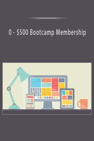 0 - $500 Bootcamp Membership