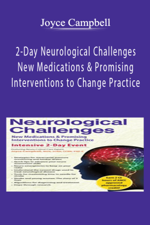 2-Day Neurological Challenges New Medications & Promising Interventions to Change Practice - Joyce Campbell
