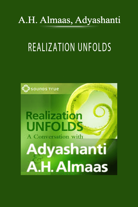 A.H. Almaas, Adyashanti - REALIZATION UNFOLDS