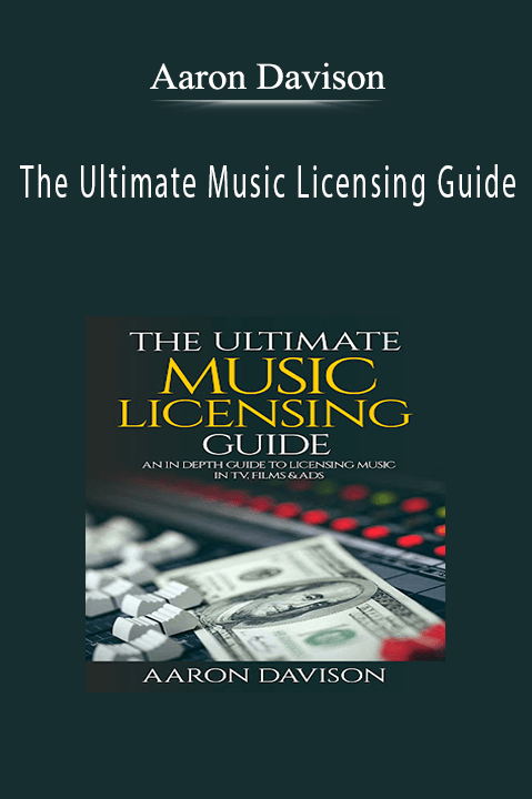 Aaron Davison - The Ultimate Music Licensing Guide
