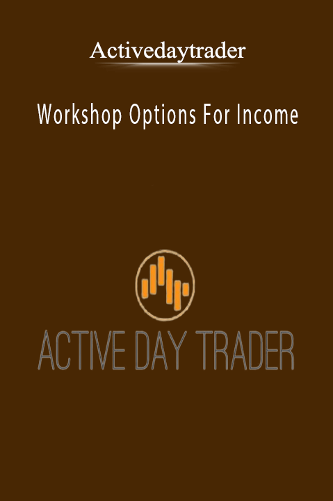 Activedaytrader - Workshop Options For Income.