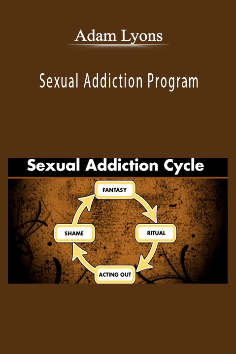 Adam Lyons - Sexual Addiction Program.