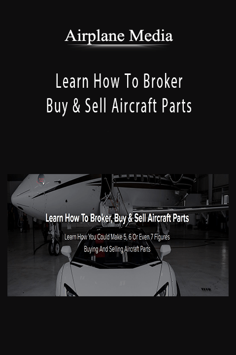 Airplane Media - Learn How To Broker. Buy & Sell Aircraft Parts.