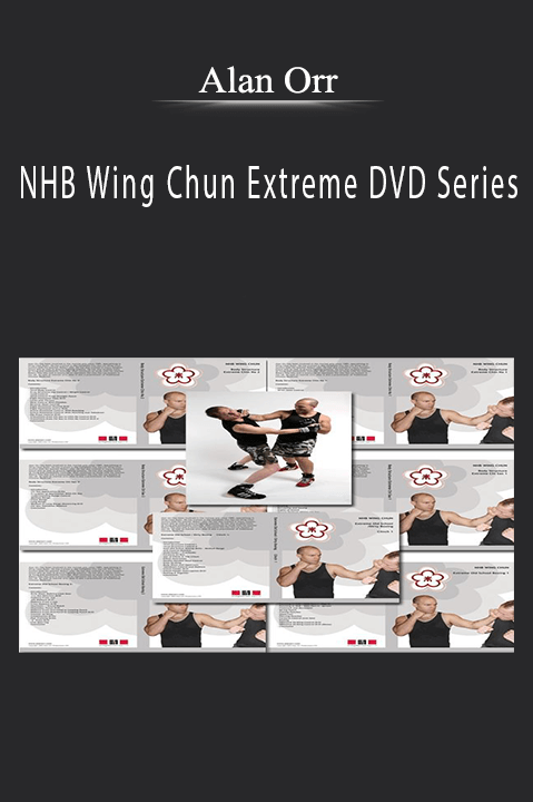 Alan Orr - NHB Wing Chun Extreme DVD Series.