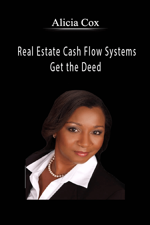 Alicia Cox - Real Estate Cash Flow Systems - Get the Deed.