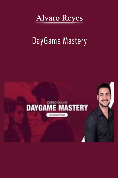 Alvaro Reyes - DayGame Mastery.