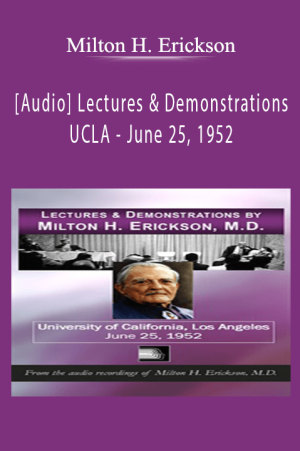 [Audio] Lectures & Demonstrations by Milton H. Erickson, MD - UCLA - June 25, 1952