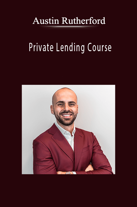 Austin Rutherford - Private Lending Course.