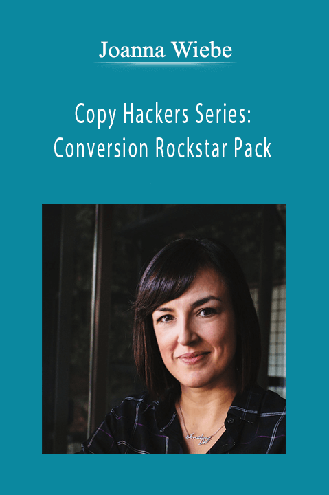 Joanna Wiebe - Copy Hackers Series: Conversion Rockstar Pack