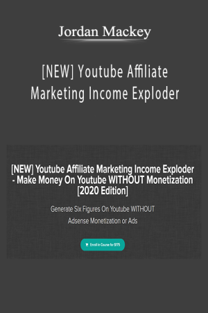 [NEW] Youtube Affiliate Marketing Income Exploder - Jordan Mackey