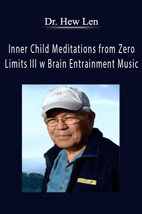 Dr. Hew Len - Inner Child Meditations from Zero Limits III w Brain Entrainment Music.