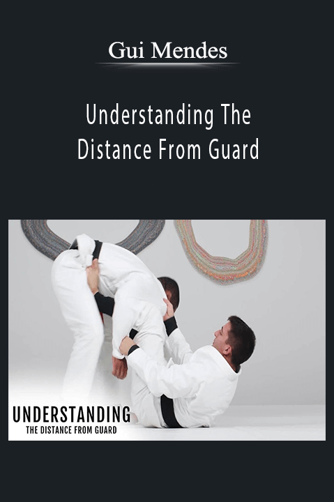 Gui Mendes - Understanding The Distance From Guard.