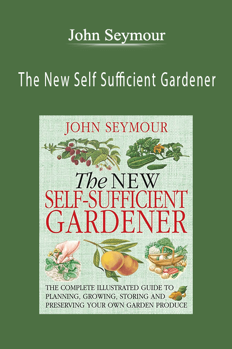 John Seymour – The New Self Sufficient Gardener