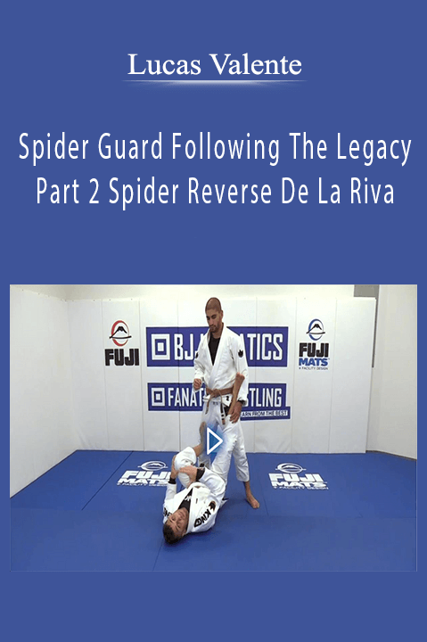 Lucas Valente - Spider Guard Following The Legacy Part 2 Spider Reverse De La Riva.