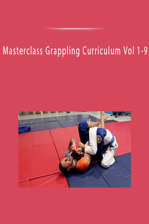 Masterclass Grappling Curriculum Vol 1-9
