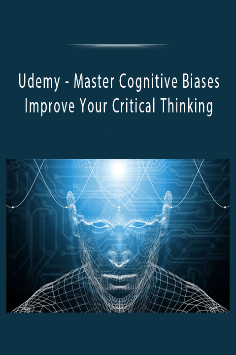 Udemy - Master Cognitive Biases and Improve Your Critical Thinking.