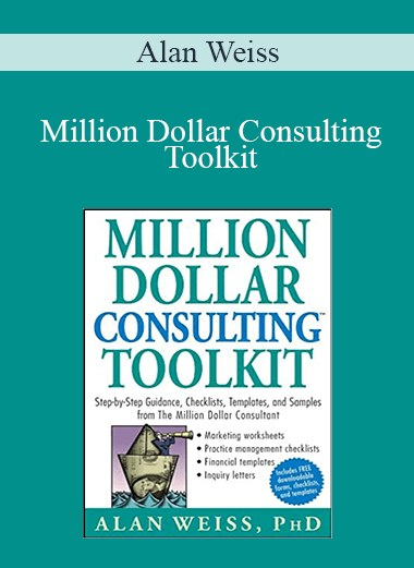 Alan Weiss - Million Dollar Consulting Toolkit
