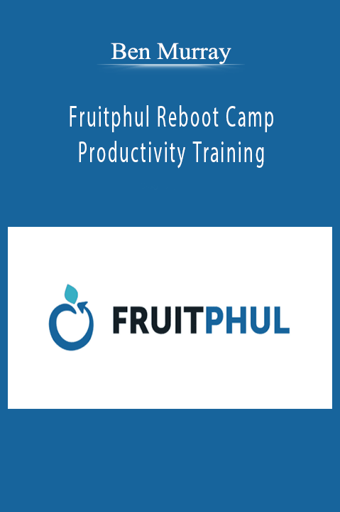 Ben Murray – Fruitphul Reboot Camp Productivity Training